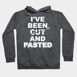 I’ve been cut and pasted Hoodie